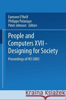 People and Computers XVII -- Designing for Society: Proceedings of Hci 2003 O'Neill, Eamonn 9781852337667 Springer - książka