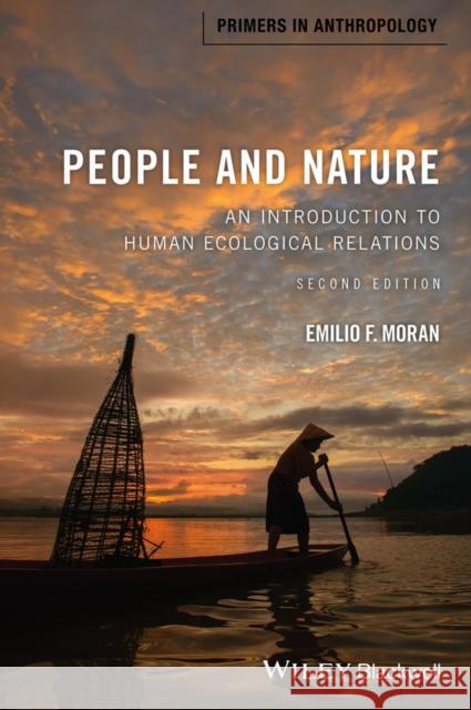 People and Nature: An Introduction to Human Ecological Relations Moran, Emilio F. 9781118877470 Wiley-Blackwell - książka