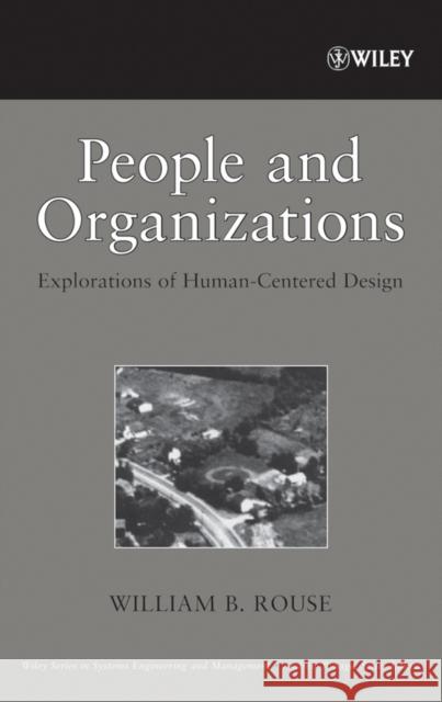 People and Organizations: Explorations of Human-Centered Design Rouse, William B. 9780470099049 Wiley-Interscience - książka