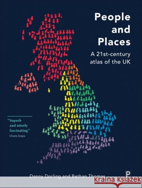 People and Places: ​a 21st-Century Atlas of the UK Dorling, Danny 9781447311362 Policy Press - książka