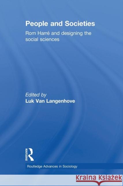 People and Societies: ROM Harré and Designing the Social Sciences Van Langenhove, Luk 9781138882034 Taylor & Francis Group - książka