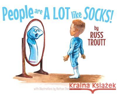 People Are A Lot Like Socks! Russ Troutt Nathan Thomas Milliner  9798985982022 Troutt Publishing - książka