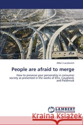 People are afraid to merge Laczkovich, Attila I. 9783659465697 LAP Lambert Academic Publishing - książka