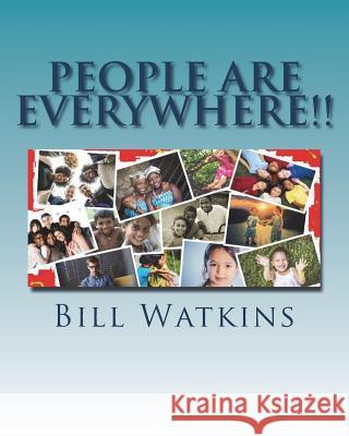 People Are Everywhere!! Bill Watkins 9781722109622 Createspace Independent Publishing Platform - książka