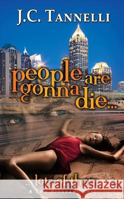 People Are Gonna Die: A Tom Brennan Novel J. C. Tannelli Liam O'Neal Karen O'Neal 9780991174119 Fresh Wind Communications - książka