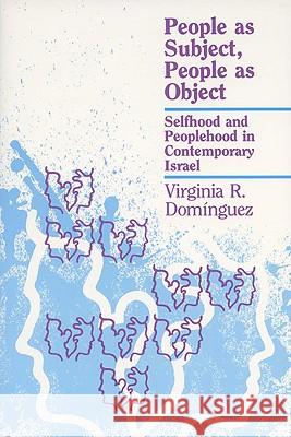 People as Subject, Object Virginia R. Dominguez 9780299123246 University of Wisconsin Press - książka