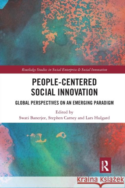 People-Centered Social Innovation: Global Perspectives on an Emerging Paradigm Banerjee, Swati 9780367785321 Taylor and Francis - książka