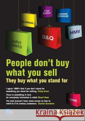 People Don't Buy What You Sell - They Buy What You Stand For. Martin Butler with Simon Gravatt Martin Butler 9781852524975 MANAGEMENT BOOKS 2 LTD - książka