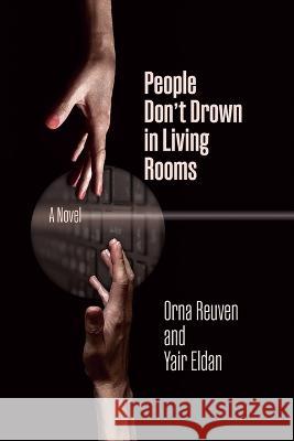 People Don't Drown in Living Rooms Orna Reuven Yair Eldan Michelle Mazor 9781956864458 Ipbooks - książka