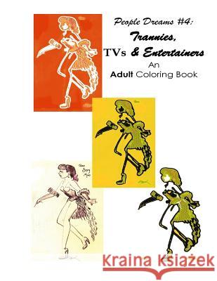 People Dreams #4: Trannies, TVs & Entertainers: An Adult Coloring Book Kerry Dean 9781517050856 Createspace - książka