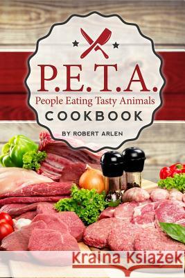 People Eating Tasty Animals: Cookbook Robert Arlen 9781939828477 Book's Mind - książka