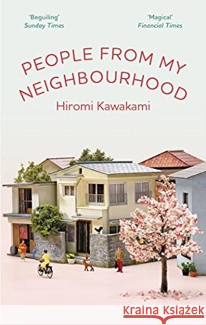 People From My Neighbourhood Hiromi Kawakami (Y) Ted Goossen  9781846276996 Granta Books - książka