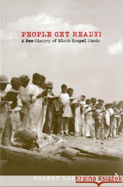 People Get Ready!: A New History of Black Gospel Music Darden, Robert 9780826417527 Continuum International Publishing Group - książka