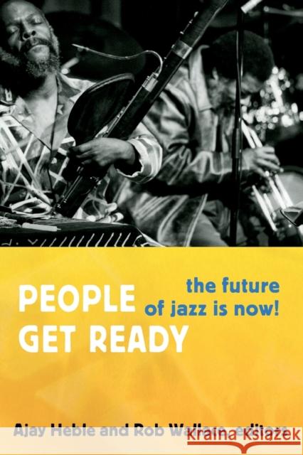 People Get Ready: The Future of Jazz Is Now! Heble, Ajay 9780822354253  - książka