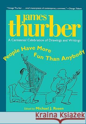 People Have More Fun Than Anybody: A Centennial Celebration of Drawings and Writings by James Thurber James Thurber Thurber                                  Michael J. Rosen 9780156002356 Harvest Books - książka