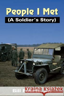 People I Met: (A Soldier's Story) Fourte, Bill, Jr. 9781420829228 Authorhouse - książka