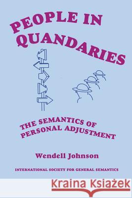 People in Quandaries: The Semantics of Personal Adjustment  9780918970275 International Society for General Semantics,U - książka