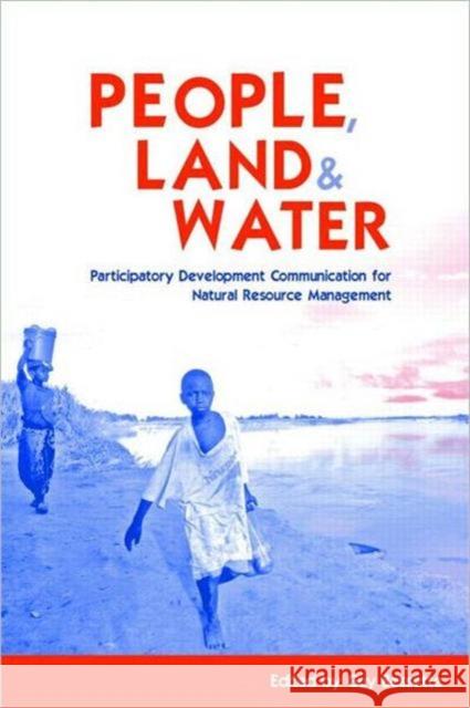 People, Land and Water: Participatory Development Communication for Natural Resource Management Bessette, Guy 9781844073436 Earthscan Publications - książka