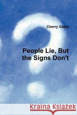 People Lie, But the Signs Don't Cherry Gates 9781257037308 Lulu.com - książka