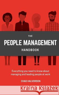 People Management: Everything you need to know about managing and leading people at work Chad Halvorson 9781522972358 Createspace Independent Publishing Platform - książka