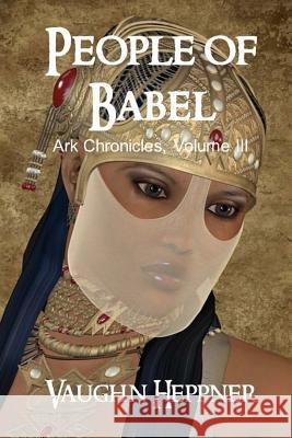 People of Babel Vaughn Heppner 9781544971223 Createspace Independent Publishing Platform - książka