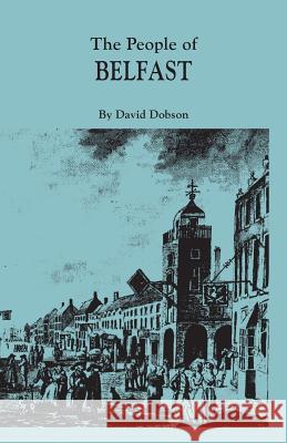 People of Belfast, 1600-1799 David Dobson 9780806357881 Clearfield - książka