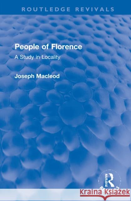 People of Florence: A Study in Locality Joseph MacLeod 9781032133287 Routledge - książka