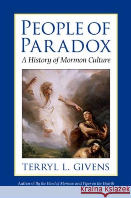 People of Paradox: A History of Mormon Culture Givens, Terryl L. 9780199915989 Oxford University Press, USA - książka