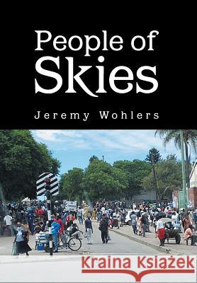 People of Skies Jeremy Wohlers 9781456854393 Xlibris Corporation - książka