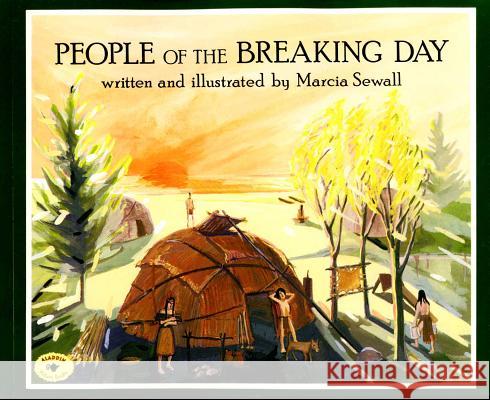People of the Breaking Day Marcia Sewall Julia Richardson Marcia Sewall 9780689816840 Aladdin Paperbacks - książka