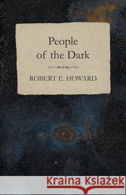 People of the Dark Robert E. Howard 9781473322899 Read Books - książka