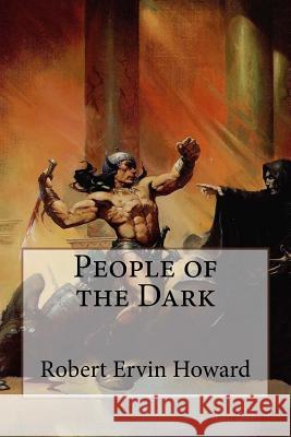 People of the Dark Robert Ervin Howard Robert Ervin Howard Paula Benitez 9781542930727 Createspace Independent Publishing Platform - książka