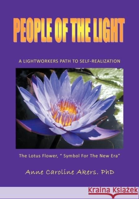 People of the Light: A Lightworkers Path to Self-Realization Akers, Anne Caroline 9781426912412 Trafford Publishing - książka