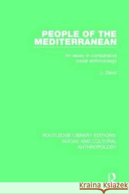 People of the Mediterranean: An Essay in Comparative Social Anthropology J. Davis 9781138929029 Routledge - książka