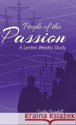 People of the Passion: A Lenten Weekly Study Cathy Randall 9780788030963 CSS Publishing Company - książka
