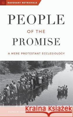 People of the Promise: A Mere Protestant Ecclesiology Joseph Minich Bradford Littlejohn 9780692942581 Davenant Press - książka