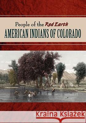 People of the Red Earth - American Indians of Colorado Sally Crum 9781932738766 Western Reflections Publishing Company - książka