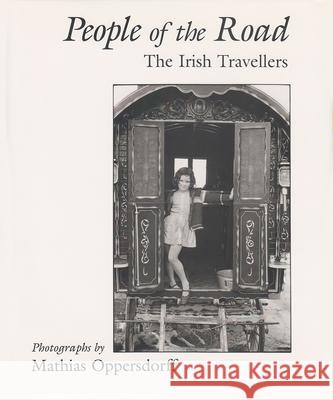 People of the Road: The Irish Travellers Oppersdorff, Mathias 9780815604761 Syracuse University Press - książka