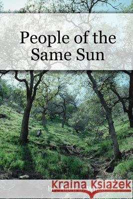 People of the Same Sun Allen J. Williams 9781411649514 Lulu.com - książka