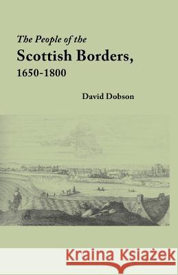 People of the Scottish Borders, 1650-1800 David Dobson 9780806355894 Genealogical Publishing Company - książka
