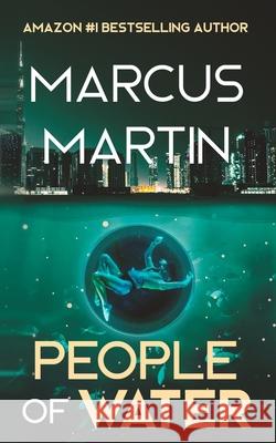 People of Water: A Sci-Fi Thriller of Near Future Eco-Fiction Marcus Martin 9781913966089 Hypersonic Press - książka