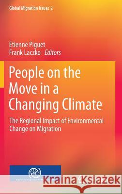People on the Move in a Changing Climate: The Regional Impact of Environmental Change on Migration Piguet, Etienne 9789400769847 Springer - książka