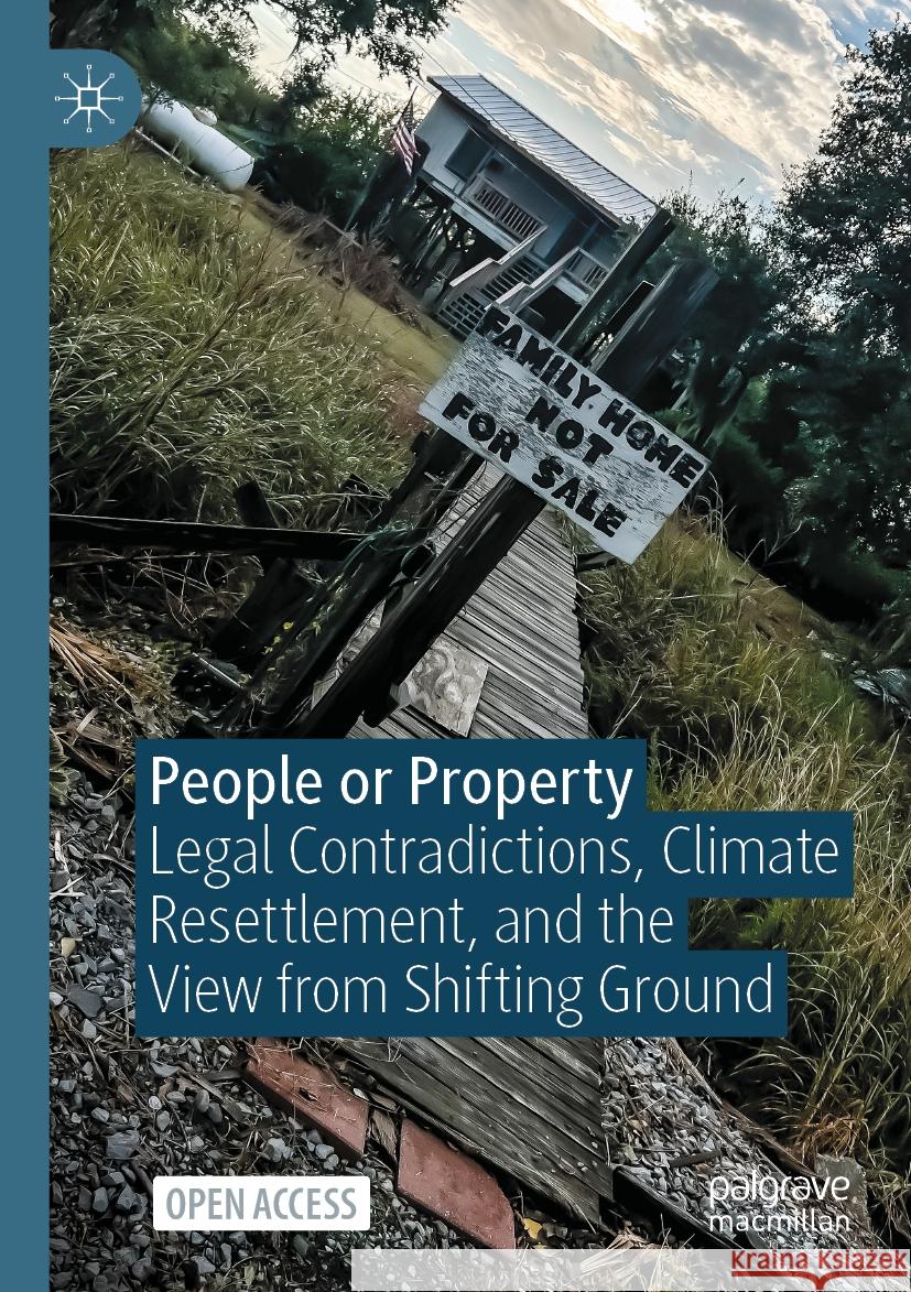 People or Property: Legal Contradictions, Climate Resettlement, and the View from Shifting Ground Alessandra Jerolleman Elizabeth Marino Nathan Jessee 9783031368745 Palgrave MacMillan - książka