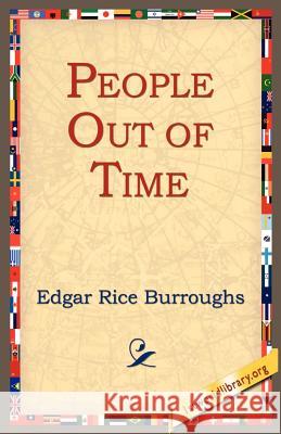 People Out of Time Edgar Rice Burroughs 9781595402301 1st World Library - książka