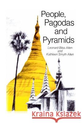 People, Pagodas and Pyramids David Bliss Allen Leonard Bliss Allen Kathleen Smyth Allen 9781517769352 Createspace - książka