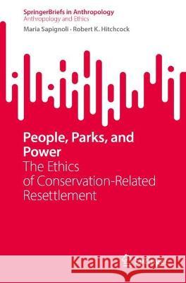People, Parks, and Power Maria Sapignoli, Robert K. Hitchcock 9783031392665 Springer International Publishing - książka