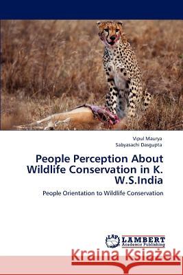 People Perception About Wildlife Conservation in K. W.S.India Maurya, Vipul 9783659114243 LAP Lambert Academic Publishing - książka