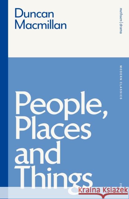 People, Places and Things Duncan MacMillan 9781350200593 Bloomsbury Publishing PLC - książka