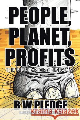 People, Planet, Profits: The Elephant in the Room B W Pledge 9781524517250 Xlibris - książka