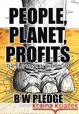 People, Planet, Profits: The Elephant in the Room B W Pledge 9781524517267 Xlibris - książka